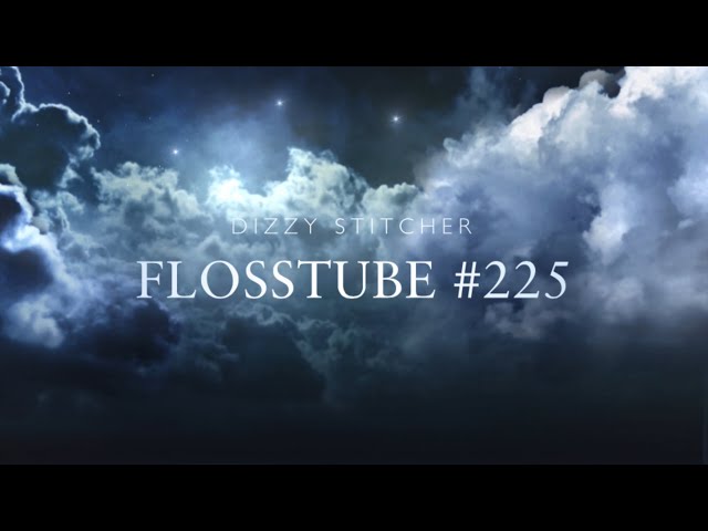 Flosstube #225 it’s been 5 yrs already