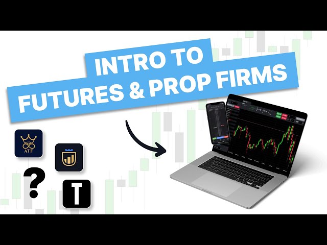 Intro To Futures Trading & Prop Firms