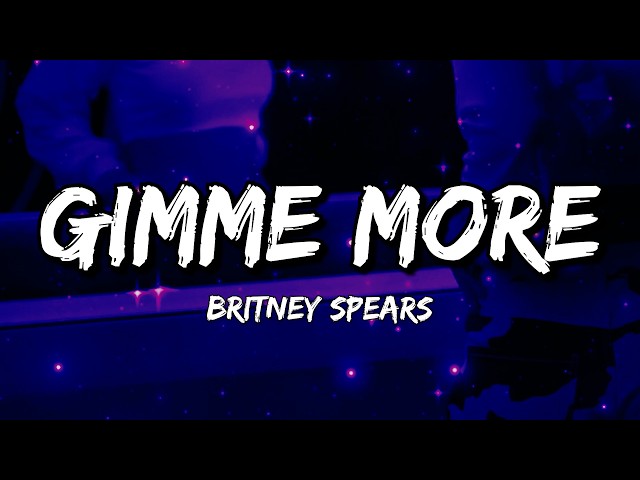 Britney Spears - Gimme More (Lyrics)