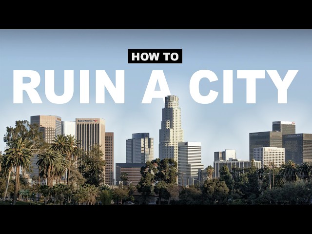Los Angeles: How To Ruin A City