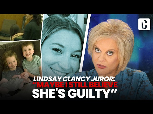 LINDSAY CLANCY JUROR: "MAYBE I STILL BELIEVE SHE'S GUILTY"