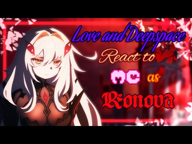 Love and Deepspace React to MC as Ronova [RU/US] // Gacha React // Genshin Impact
