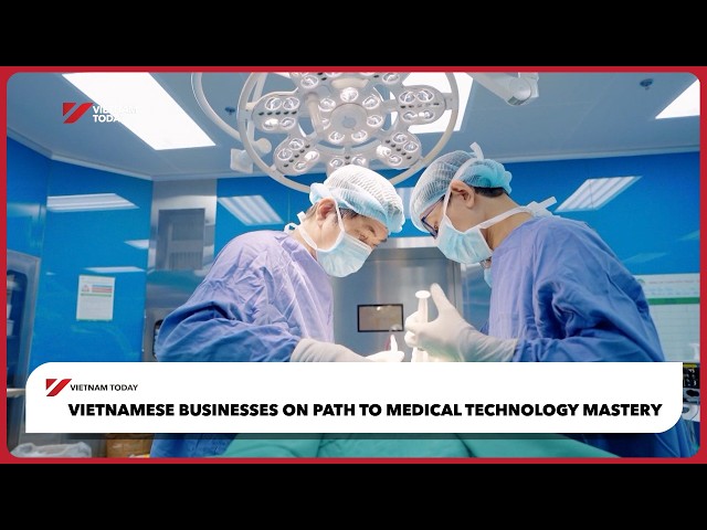 Vietnamese businesses on path to medical technology mastery | Vietnam Today