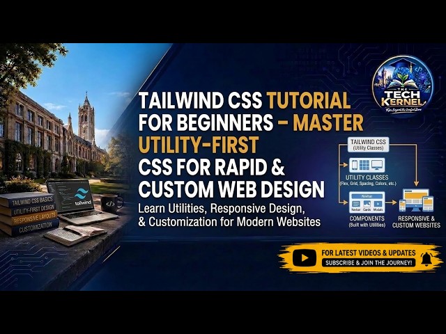 Tailwind CSS Framework Tutorial for Beginners | Modern Web Design Solution | The Tech Kernel