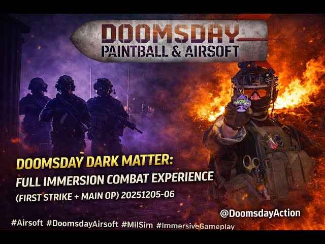 Doomsday Dark Matter: Full Immersion Combat Experience (First Strike + Main Op) 20251205-06