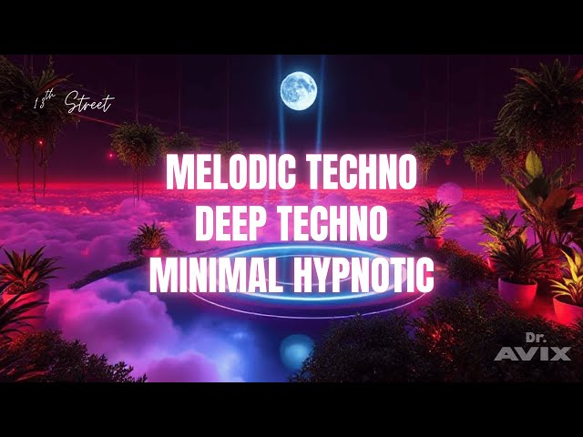Melodic Techno • Deep Techno • Minimal • Hypnotic