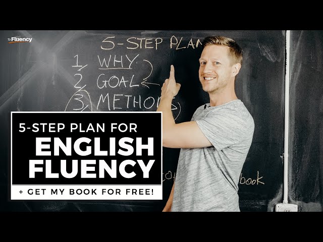 The 5-Step Plan for English Fluency - This Changes Everything