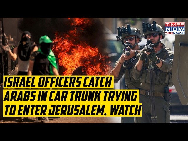 Israel Officers Catch Arabs In Car Trunk Trying To Enter Jerusalem| IDF, Border Police Roar| Watch
