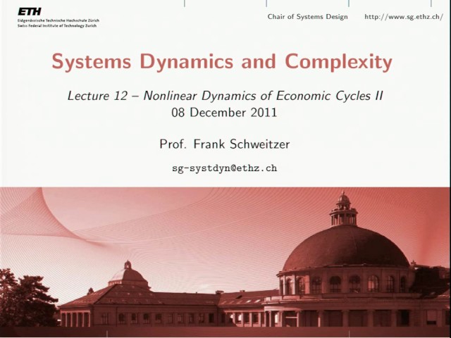 ETH Lecture 12. Nonlinear Dynamics of Economic Cycles II (08/12/2011)