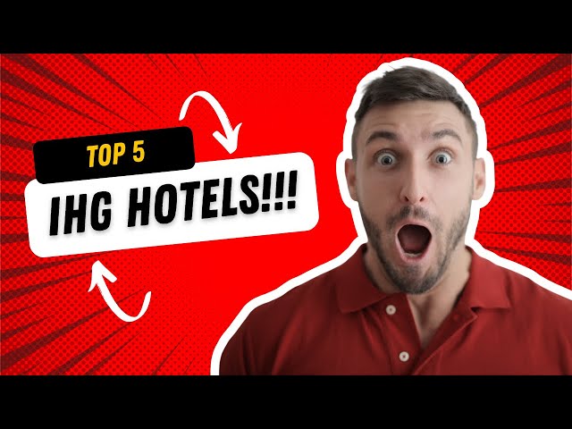 IHG's best 5 properties!!!