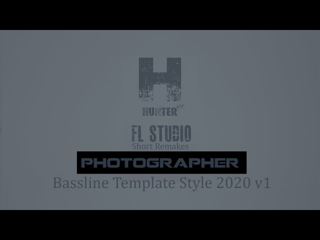 FL Studio : Short Remakes - Photographer Bassline Template Style 2020 v1 [by Hunter UT]