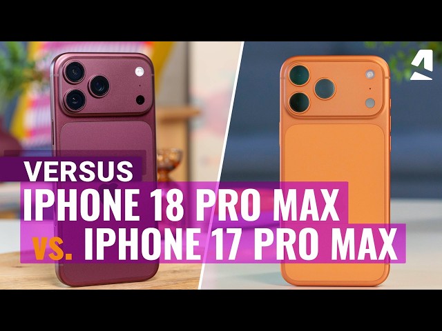 Apple iPhone 18 Pro Max vs iPhone 17 Pro Max