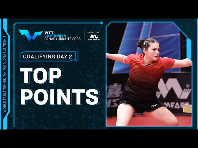 Top Points of Qualifying Day 2 |  #WTTPanagyurishte