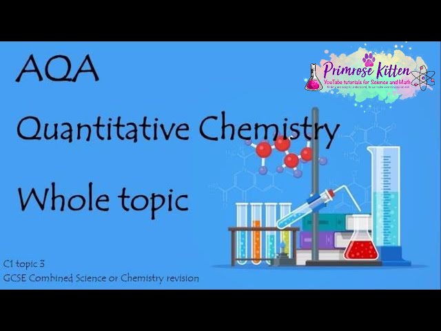 The Whole of AQA -QUANTITATIVE CHEMISTRY. GCSE Chemistry or Combined Science Revision Topic 3 for C1