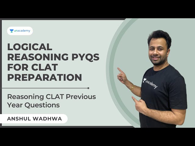 Logical Reasoning PYQs for CLAT Preparation | CLAT Reasoning Previous Year Questions | Anshul Wadhwa