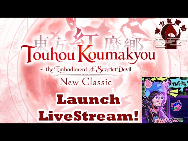 Touhou 6 Remake Launch Livestream! | Touhou Koumakyou: New Classic - the Embodiment of Scarlet Devil