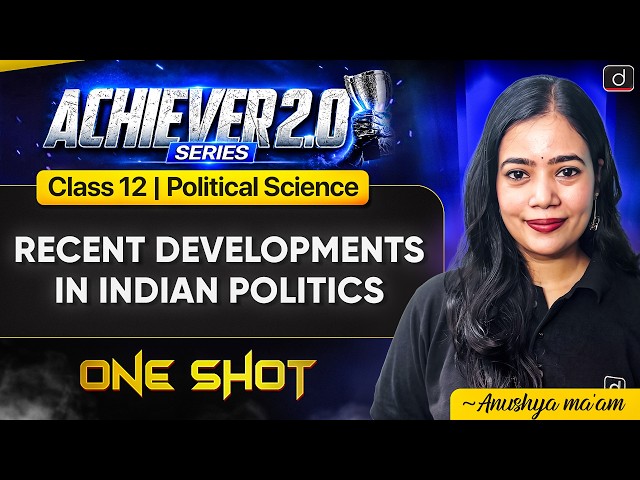 Class 12 Political Science : Recent developments in indian politics | CBSE Boards 2027 | Anushya Mam