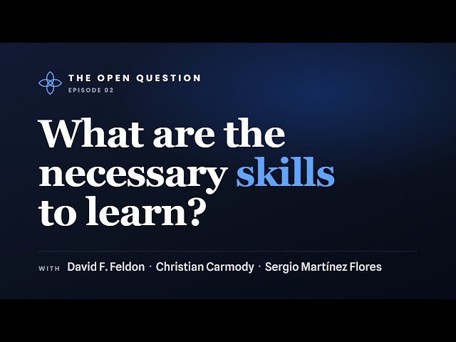 The Open Question Ep. 02: What are the necessary skills?