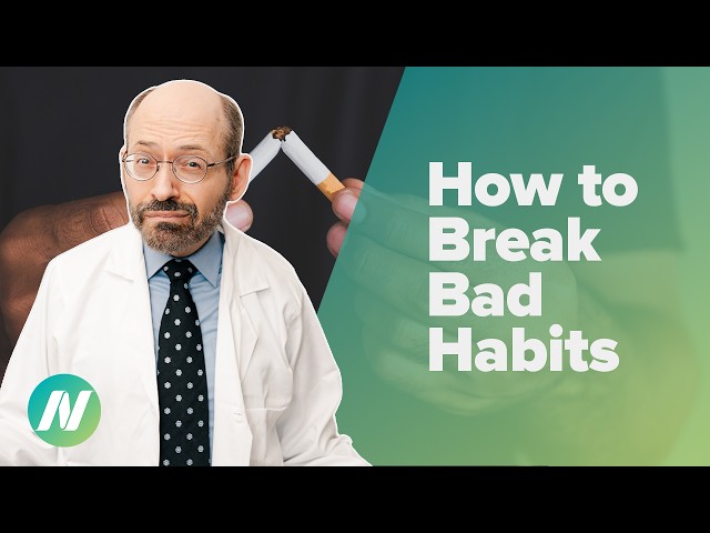How to Break Bad Habits