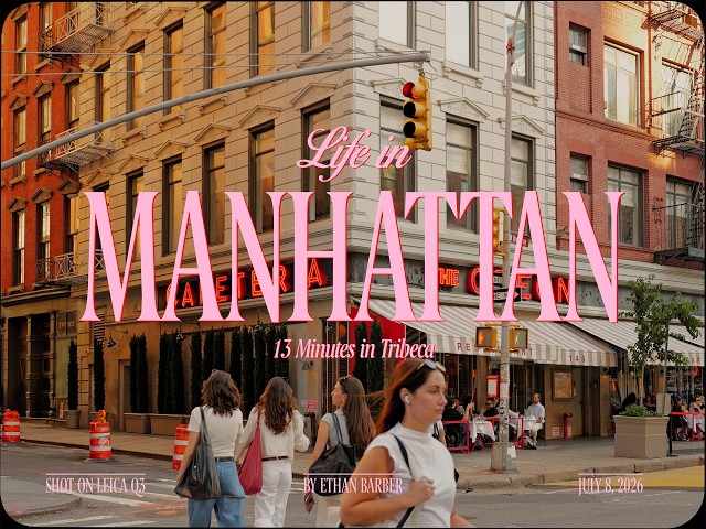 13+ minutes of what life in Manhattan currently looks like... (Tribeca Edition) | Shot on Leica Q3