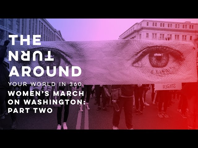 Women's March: Part Two | The Turnaround: Your World in 360