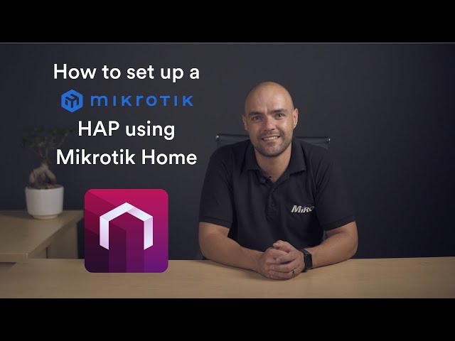 How to setup a Mikrotik HAP using the Mikrotik Home App