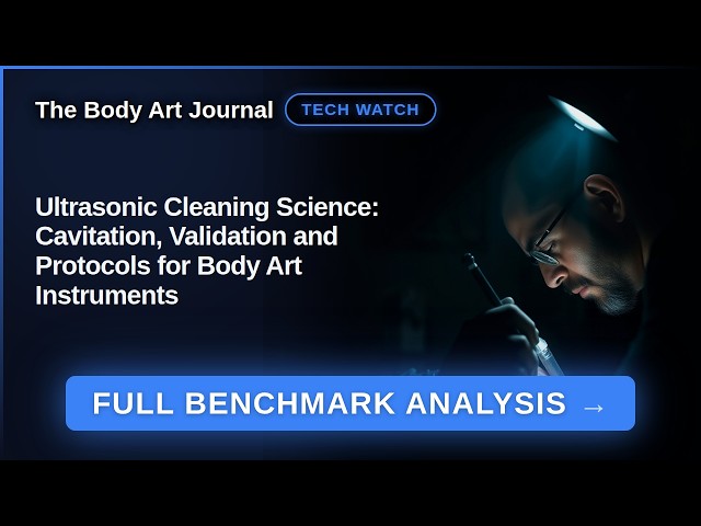 Ultrasonic Cleaning Science: Cavitation, Validation and Protocols for Body Art Instruments