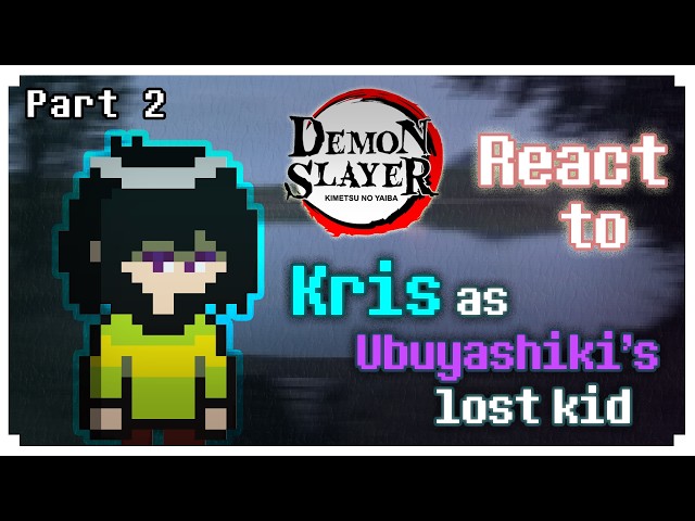 Demon slayer react to Kris as Ubuyashiki's lost kid | Part 2 | (KNY+deltarune AU)