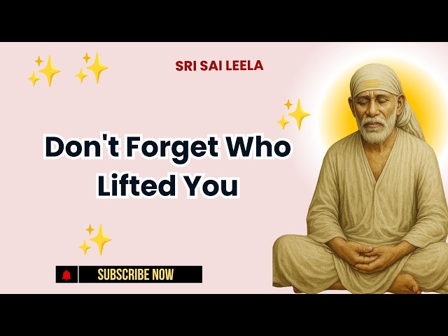 Sai Baba English | Don't Forget Who Lifted You