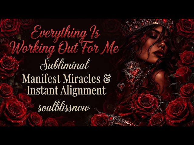 Everything Is Working Out For Me Subliminal | Manifest Miracles & Instant Alignment