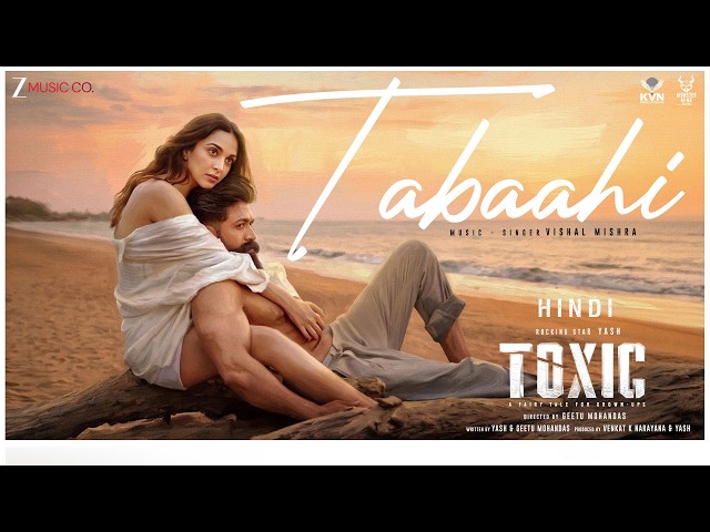 Tabaahi - Toxic (Hindi) | Rocking Star Yash & Kiara Advani | Vishal Mishra | Raj Shekhar