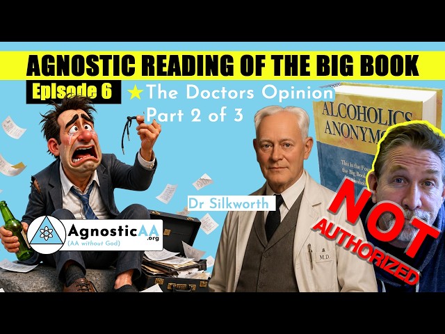 Ep 6 - Doctors Opinion Part 2 - AA Big Book Reading - Agnostic