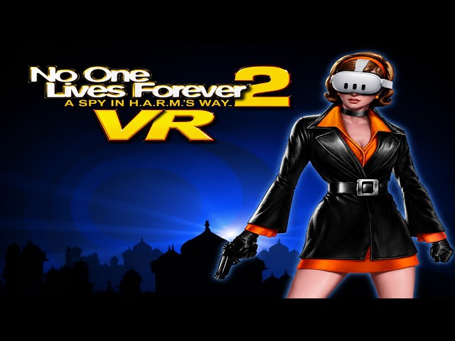 No One Lives Forever 2: A Spy in H.A.R.M.'s Way VR / New VR Mod with 6DOF Motion Controls / PCVR