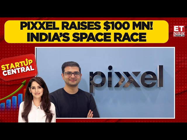 Pixxel Raises $100 Million: India’s Space-Tech Boom Gets A Massive Boost | Business News | ET Now