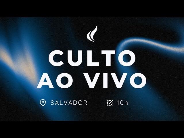 CCR Salvador Culto Ao Vivo | 10h