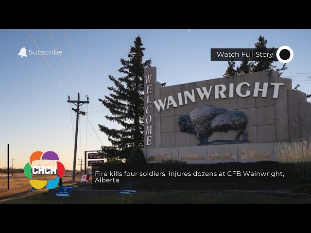 Fire kills four soldiers, injures dozens at CFB Wainwright, Alberta