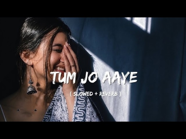 Tum Jo Aaye Zindagi Mein ❤️ Slowed + Reverb | Rahat Fateh Ali Khan, Tulsi Kumar | Ishq Melody