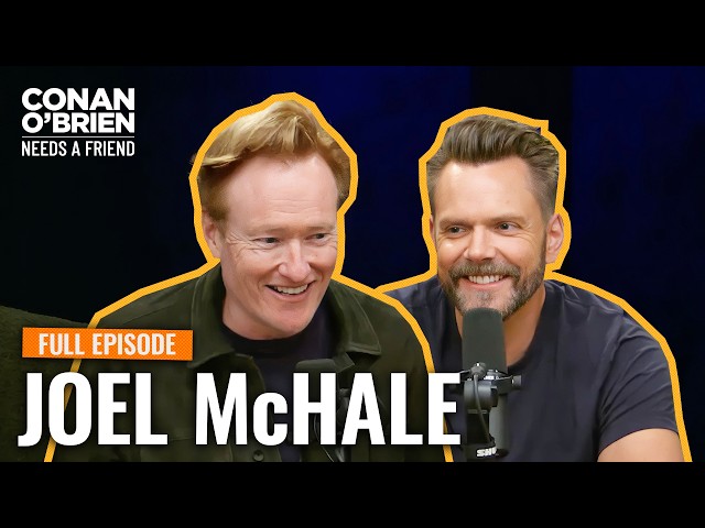 Joel McHale (Full Episode) | Conan O'Brien Needs A Friend