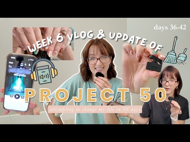 Changing Things Up, Evening Routine, Night Reset | Week 6 | PROJECT 50 | Days 36-42