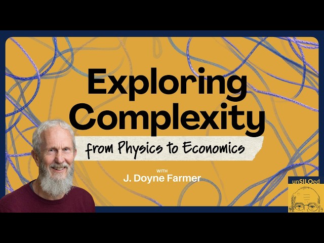 682. Exploring Complexity: From Physics to Economics with J. Doyne Farmer