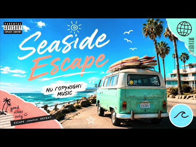 Seaside Escape 🌊 | No Copyright Music | Chill Beach & Summer Vlog Background Music