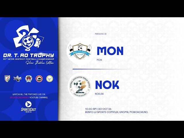 DR. T.AO TROPHY 25TH INTER-DISTRICT FOOTBALL CHAMPIONSHIP | MON VS NOKLAK