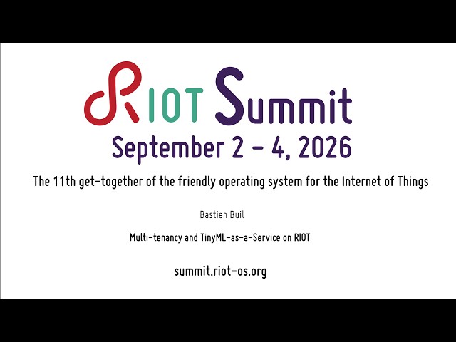 RIOT Summit 2026, Bastien Buil, "Multi-tenancy and TinyML-as-a-Service on RIOT"