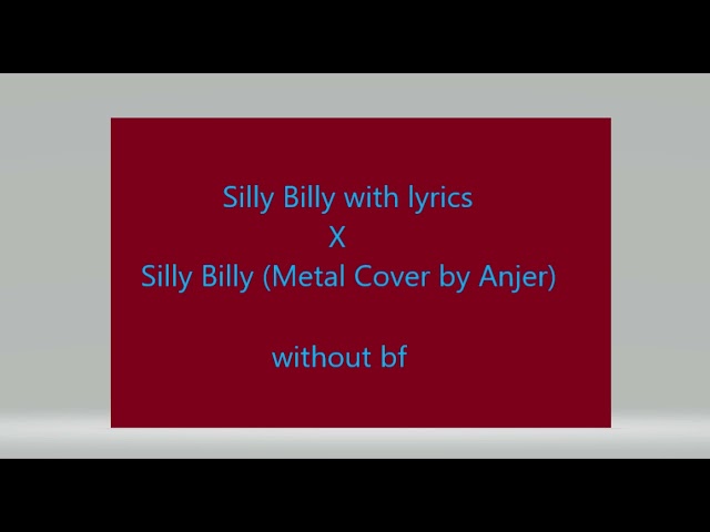 Silly Billy with lyrics (by stashclub3768‬ & MaimyMayo) x Silly Billy (Metal Cover by Anjer) no bf