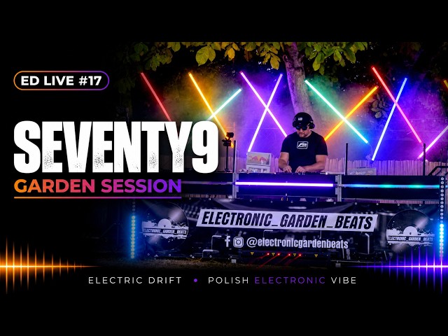 ELECTRIC DRIFT | SEVENTY9 | Garden Session | EGB KLINY
