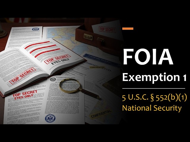 FOIA Exemption 1: National Security & Classified Info Explained