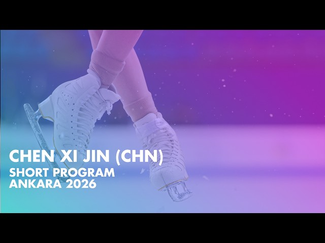 Chen Xi JIN (CHN) | Junior Women Short Program | Ankara 2026