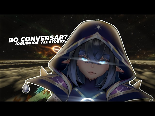 BO CONVERSA? JOGOS ALEATORIOS HJ | [VTUBER]