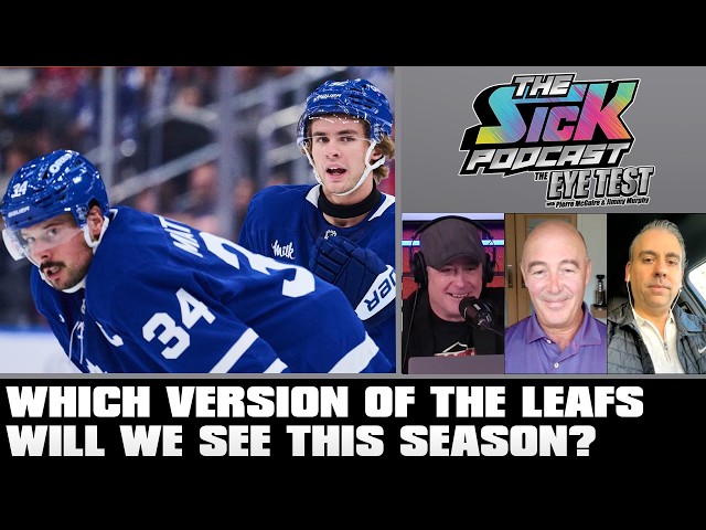 Which Version Of The Leafs Will We See This Season? |The Sick Podcast-The Eye Test September 23 2026