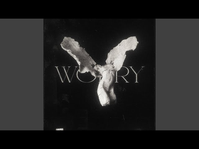 worry (Slowed)